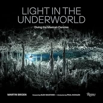 Light in the Underworld: Diving the Mexican Cenotes