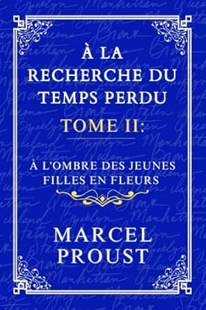 À LA RECHERCHE DU TEMPS PERDU TOME II: À L'OMBRE DES JEUNES FILLES EN FLEURS