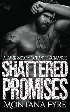 Shattered Promises: A Dark Second Chance Romance