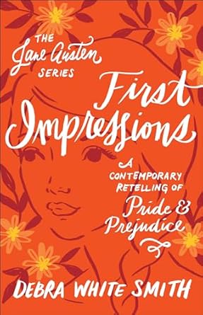 First Impressions: A Contemporary Retelling of Pride and Prejudice (The Jane Austen Series)