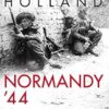 Normandy '44: D-Day and the Battle for France