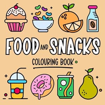 Food and Snacks - Colouring Book for Kids and Adults: Big, Bold, Easy and Fun Designs to Colour and Relax