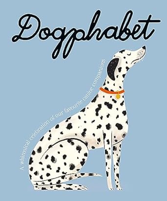 Dogphabet: A whimsical celebration of our favourite canine companions