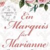 Ein Marquis für Marianne: Die romantischen Bräute: Band 2