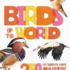 Birds of the World: 250 of Earth's Most Majestic Creatures