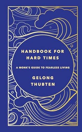 Handbook for Hard Times: A monk's guide to fearless living