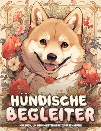 Hündische Begleiter: Malvorlagen Für Hundeabenteuer Inmitten Der Natur, Perfekte Geschenke Für Kreativität, Malbuch Für Erwachsene, Männer, Frauen.