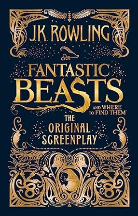 Fantastic Beasts and Where to Find Them: The Original Screenplay