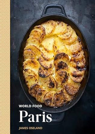 World Food: Paris: Heritage Recipes for Classic Home Cooking [A Parisian Cookbook]