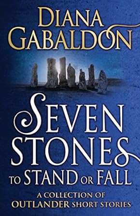 Seven Stones to Stand or Fall: A Collection of Outlander Short Stories