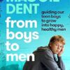 From Boys to Men: Guiding our teen boys to grow into happy, healthy men