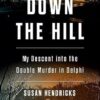 Down the Hill: My Descent into the Double Murder in Delphi