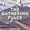 The Gathering Place: A Winter Pilgrimage Through Changing Times