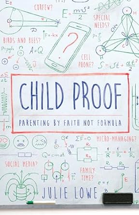 Child Proof: Parenting by Faith, Not Formula