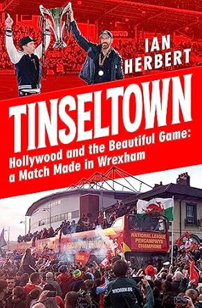 Tinseltown: Hollywood and the Beautiful Game - a Match Made in Wrexham