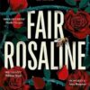 Fair Rosaline: THE DARK, CAPTIVATING AND SUBVERSIVE UNTELLING OF SHAKESPEARE'S ROMEO AND JULIET