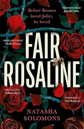 Fair Rosaline: THE DARK, CAPTIVATING AND SUBVERSIVE UNTELLING OF SHAKESPEARE'S ROMEO AND JULIET