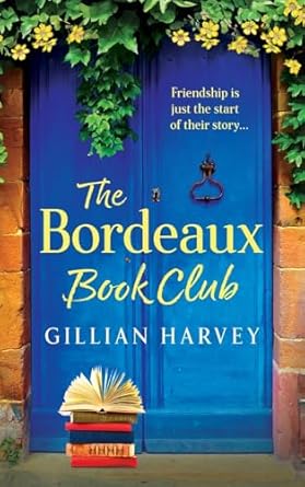 The Bordeaux Book Club: A gorgeous, escapist read from TOP TEN BESTSELLER Gillian Harvey