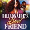 Billionaires Best Friend: Friends to lovers romance