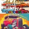 Classic And Vintage Car Coloring Book: Classic Coupe, Vintage Hotrod, Muscle Car, Coloring Book For Adult's And Teen's