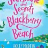 Sunshine and Secrets at Blackberry Beach: A gorgeous uplifting romance to escape with this summer