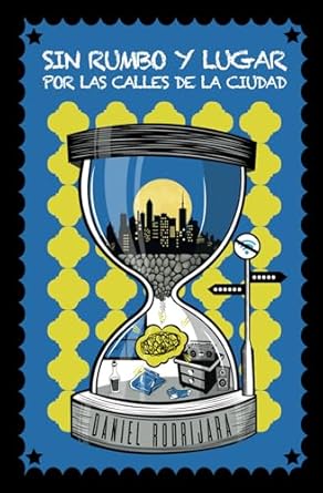 SIN RUMBO Y LUGAR POR LAS CALLES DE LA CIUDAD: Marco