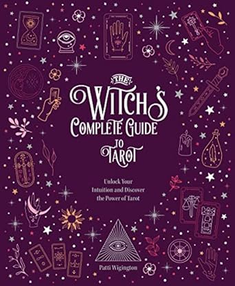 The Witch's Complete Guide to Tarot: Unlock Your Intuition and Discover the Power of Tarot: 2