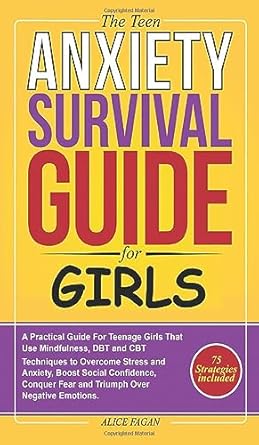 The Teen Anxiety Survival Guide For Girls