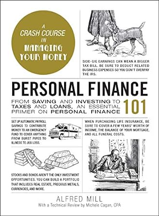 Personal Finance 101: From Saving and Investing to Taxes and Loans, an Essential Primer on Personal Finance