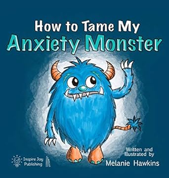 How To Tame My Anxiety Monster
