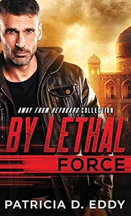 By Lethal Force: An Away From Keyboard Romantic Suspense Standalone (5)