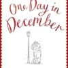 One Day in December: The uplifting, feel-good, Sunday Times bestselling Christmas romance you need this festive season