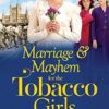 Marriage and Mayhem for the Tobacco Girls: The BRAND NEW page-turning historical saga from Lizzie Lane