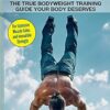 Calisthenics: The True Bodyweight Training Guide Your Body Deserves - For Explosive Muscle Gains and Incredible Strength: 2