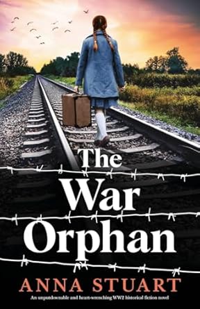 The War Orphan: An unputdownable and heart-wrenching WW2 historical fiction novel: 3