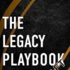 The Legacy Playbook: A Practical Guide
