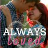 Always Loved: A one-night stand, accidental pregnancy romance