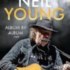 Neil Young: Album by Album