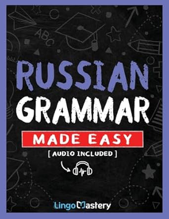 Russian Grammar Made Easy: A Comprehensive Workbook To Learn Russian Grammar For Beginners (Audio Included)