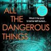 All the Dangerous Things: The gripping new psychological thriller from the New York Times bestselling author of A Flicker in the Dark