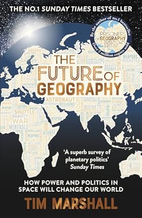 The Future of Geography: How power and politics in space will change our world