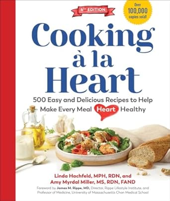Cooking a la Heart: 500 Easy and Delicious Recipes for Heart-Conscious, Healthy Meals