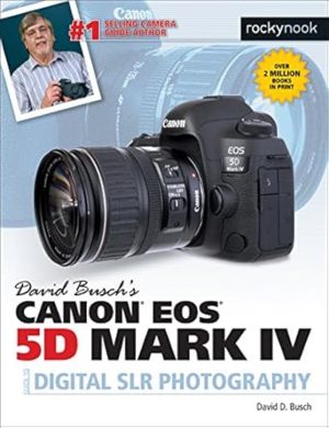 David Busch's Canon EOS 5D Mark IV Guide to Digital SLR Photography