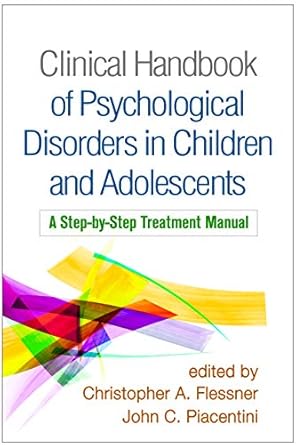 Clinical Handbook of Psychological Disorders in Children and Adolescents: A Step-by-Step Treatment Manual