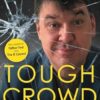 Tough Crowd: How I Made and Lost a Career in Comedy
