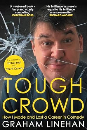 Tough Crowd: How I Made and Lost a Career in Comedy