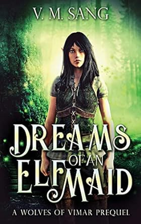Dreams Of An Elf Maid: A Wolves Of Vimar Prequel