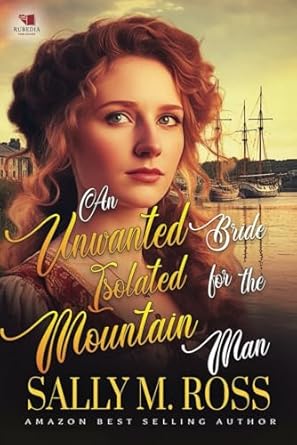 An Unwanted Bride for the Isolated Mountain Man: A Western Historical Romance Book