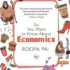 So You Want To Know About Economics