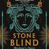 Stone Blind: Medusa's Story